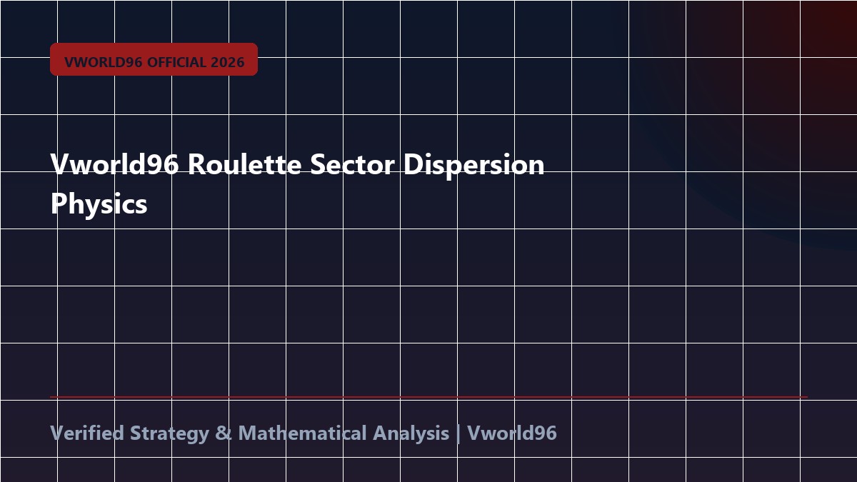 Vworld96 Roulette Sector Dispersion Physics