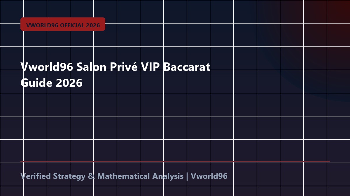 Vworld96 Salon Privé VIP Baccarat Guide 2026